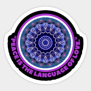 PEACE IS THE LANGUAGE OF LOVE. Sticker